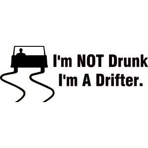 i-m-not-drunk-just-a-drifter.jpg
