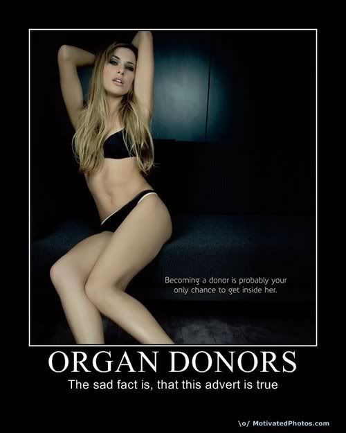 Organ Donors Get Inside Her Sexy Demotivator Poster