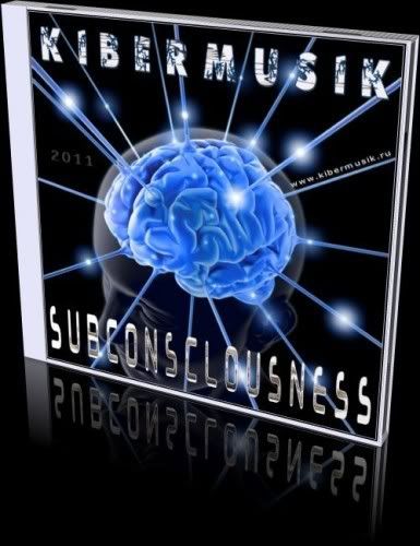KIBERMUSIK - SUBCONSCIOUSNESS (2011)