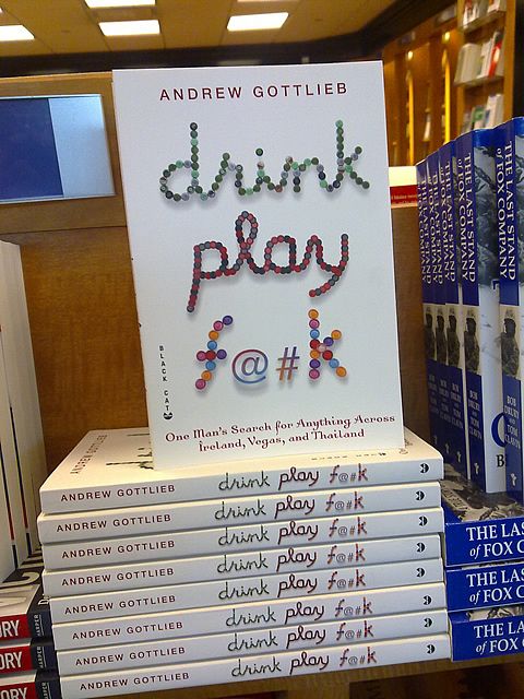 Drink, Play, Fuck by Andrew Gottlieb